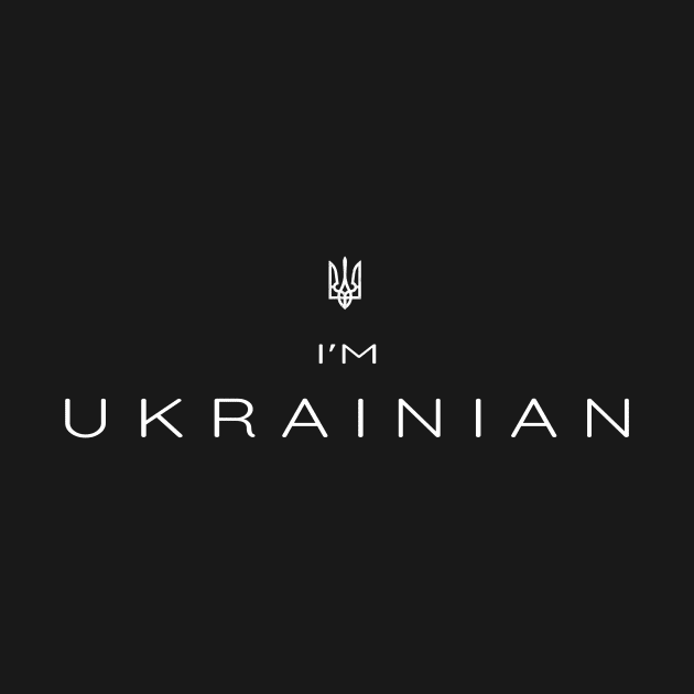 I am Ukrainian - I'm Ukrainian by Yasna