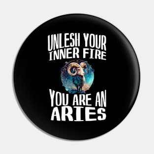 unlesh Your Fire, You Are An Aries Pin