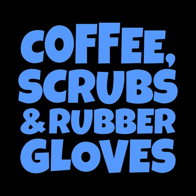 Coffee, Scrubs and Rubber Gloves by colorsplash