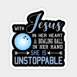 WITH JESUS IN HER HEART And BOWLING BALL In Her HAND SHE IS Unstoppable Magnet