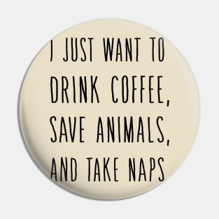 I Just Want to DRINK Wine Save Animals and Take NAPS Pin