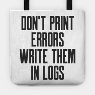 Secure Coding Don't Print Errors Write Them in Logs Tote