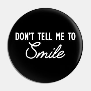 Feminism - Don' tell me to smile w Pin