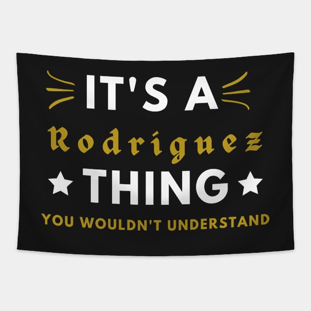 It's a Rodriquez thing funny name shirt Tapestry by Novelty-art