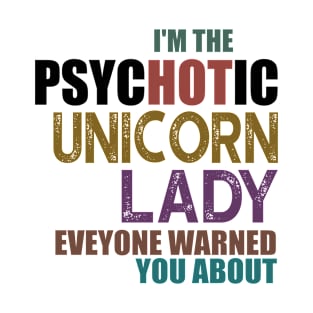 I'm The Psychotic Unicorn Lady T-Shirt