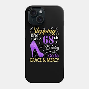 Stepping Into My 68th Birthday With God's Grace & Mercy Bday Phone Case