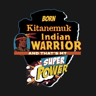 Kitanemuk Native American Indian Born With Super Power T-Shirt