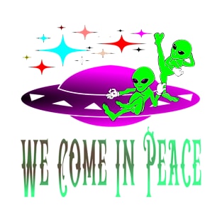 Alien We Come In Peace T-Shirt