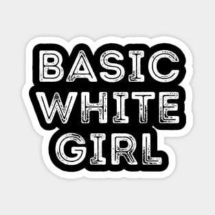 Basic White Girl Design Magnet