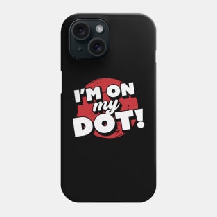 I'm On My Dot! // Funny Marching Band // Band Camp Phone Case