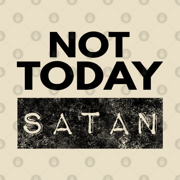 Not Today Satan Christian by Happy - Design