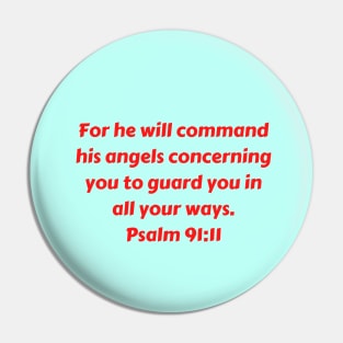 Bible Verse Psalm 91:11 Pin