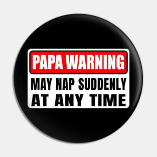 Papa Warning May Nap Suddenly At Any Time Father's Day Pin