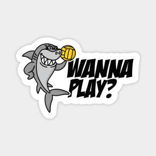 Wanna play? funny water polo shark Waterpolo player gift idea Magnet