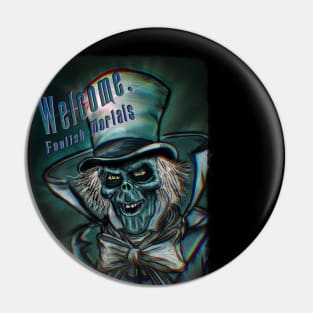 Welcome Foolish Mortals Pin