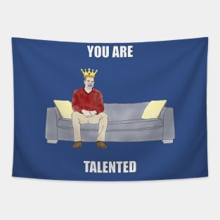 The Sofa King: You are Talented Tapestry