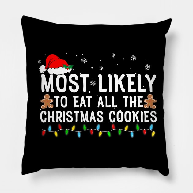 Most Likely To Eat All the Cookies Funny Christmas Pillow by Rosiengo