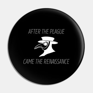 After The Plague Came The Renaissance (White) Pin