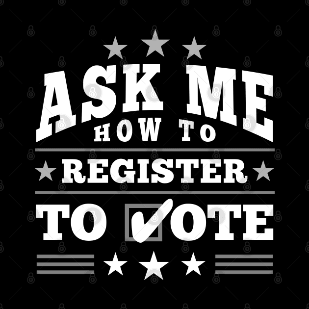 Fun ”Ask Me How to Register to Vote" Election (white) by Elvdant