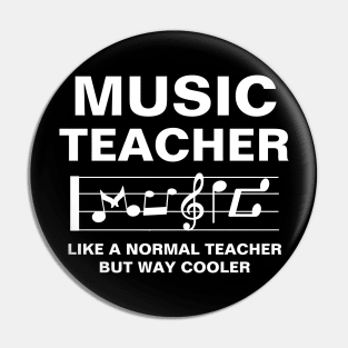 Music Teacher Like A Normal Teacher But Way Cooler Awesome Gift For Teachers Day To Your Music Teacher Pin