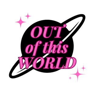 Out of this World! T-Shirt