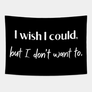 I don’t want to | Funny gift Tapestry