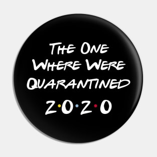 The One Where Were Quarantined Pin