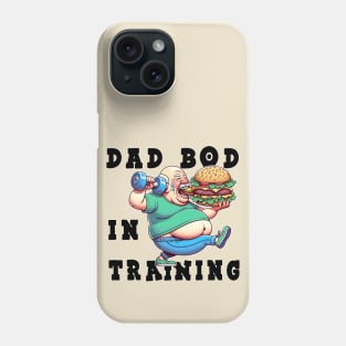 Dad Bod In Training Phone Case