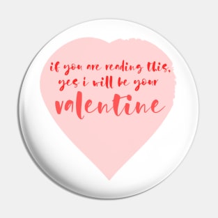 Funny, I will be your Valentine Pin