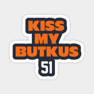 Kiss My Butkus 51 Magnet