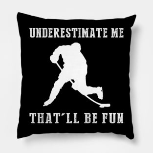 Power Play Ahead! Hockey Underestimate Me Tee - Unleash the Rink Laughs! Pillow