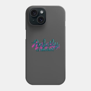 Perfectly Cromulent Phone Case