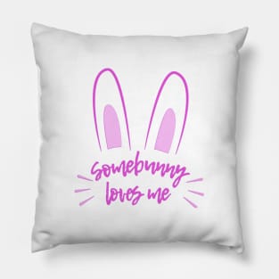 Somebunny Loves Me (Pink) Pillow