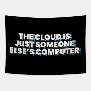 The Cloud is Just Someone Else's Computer Tapestry