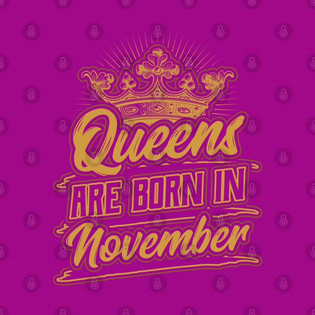 Queens are Born in November Birthday Gift by aneisha