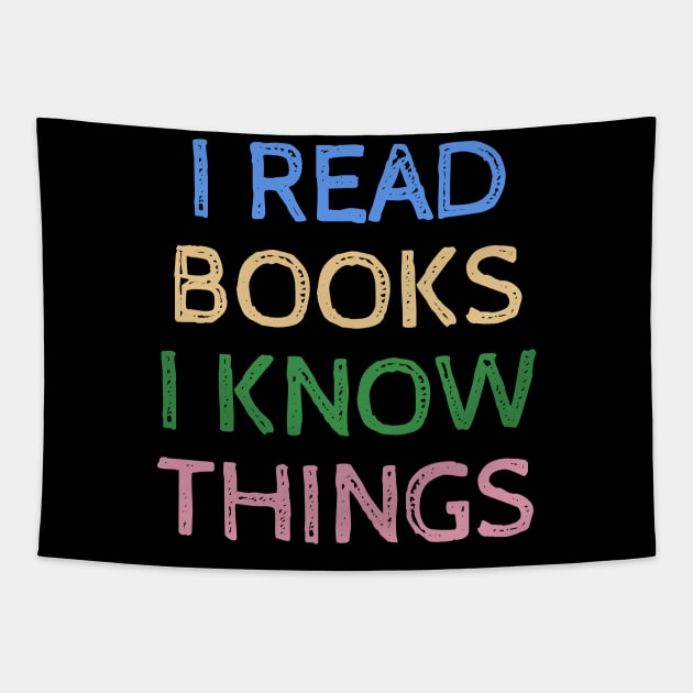 I Read Books and I Know Things - Funny Quotes Tapestry by Celestial Mystery