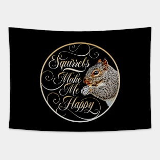 Squirrels Make Me Happy - squirrel lover Tapestry