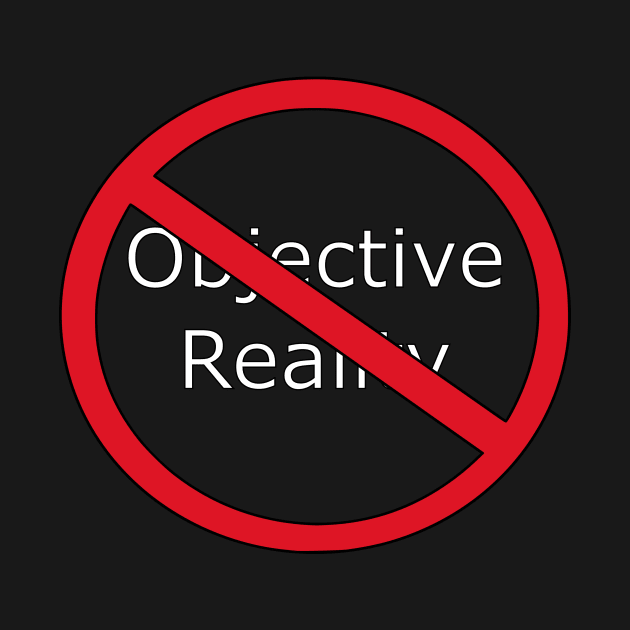 No Objective Reality by Drakith