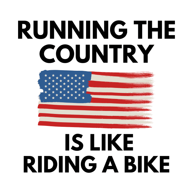 Running The Country Is Like Riding A Bike by Word and Saying