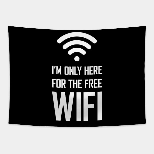 I'm only here for the free wifi funny gift Tapestry by Food in a Can