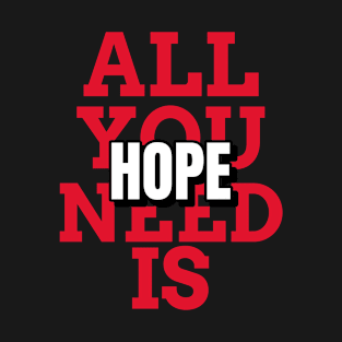 All you need is hope, mugs, masks, hoodies, stickers, notebooks, pins, magnets, T-Shirt