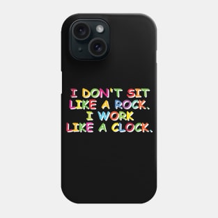 I work like a clock motivational hard work tshirt quote Phone Case