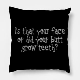 BUTT GROW TEETH Pillow