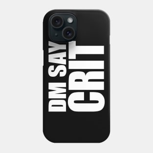 DM SAY CRIT [white] Phone Case