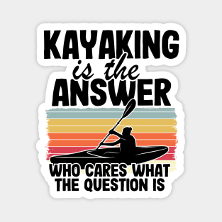 Kayaking Is The Answer Kayak Funny Kayaker Gifts Magnet