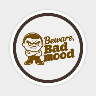 beware, bad mood Magnet