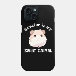 Hamster Is My Spirit Animal Funny Phone Case