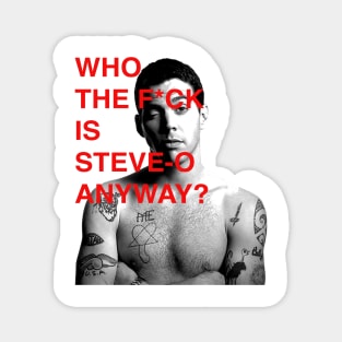 WHO THE F IS STEVE O ANYWAY ? Magnet
