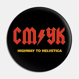 CMYK - Highway to Helvetica Pin