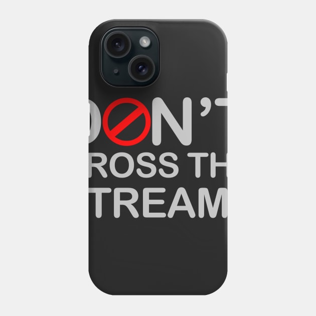 Don't Cross the Streams Phone Case by Meta Cortex